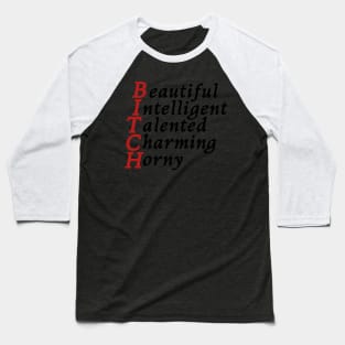 Beautiful intelligent talented charming horny bitch Baseball T-Shirt